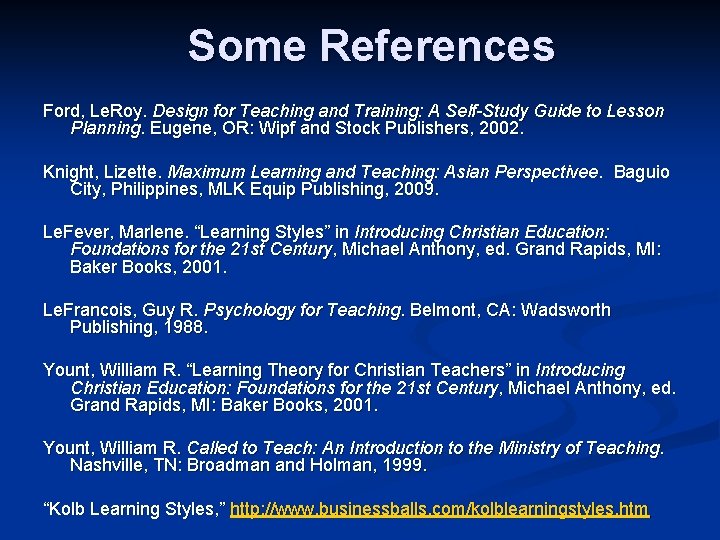 Some References Ford, Le. Roy. Design for Teaching and Training: A Self-Study Guide to