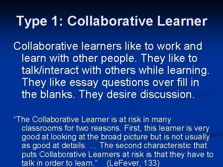 Type 1: Collaborative Learner Collaborative learners like to work and learn with other people.