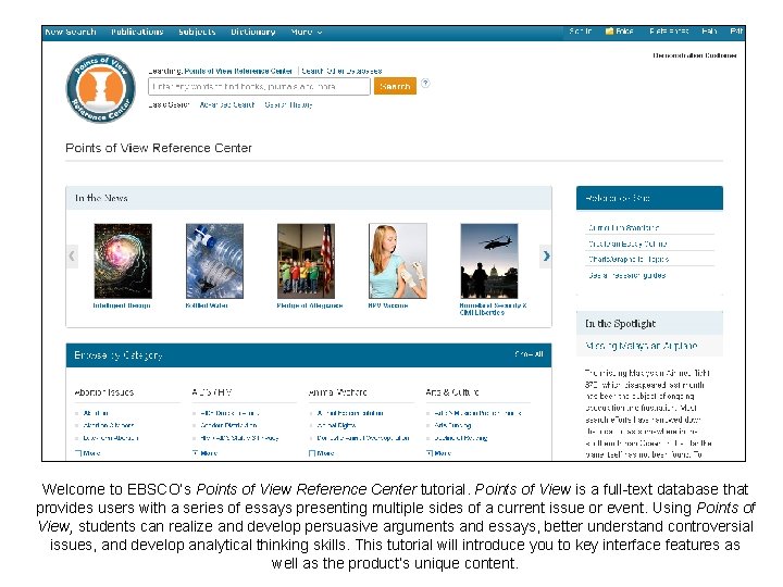 Welcome to EBSCO’s Points of View Reference Center tutorial. Points of View is a