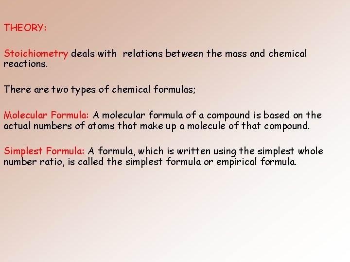 THEORY: Stoichiometry deals with relations between the mass and chemical reactions. There are two