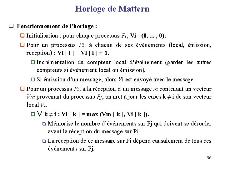 Horloge de Mattern q Fonctionnement de l’horloge : q Initialisation : pour chaque processus