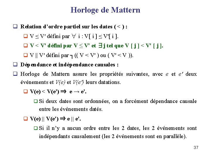 Horloge de Mattern q Relation d’ordre partiel sur les dates ( < ) :