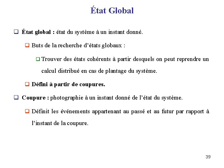 État Global q État global : état du système à un instant donné. q