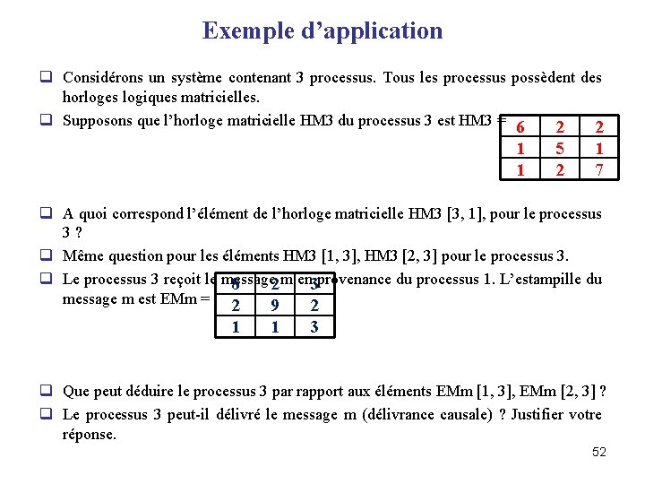 Exemple d’application q Considérons un système contenant 3 processus. Tous les processus possèdent des