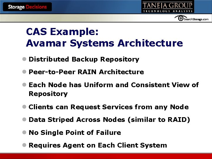 Hosted by CAS Example: Avamar Systems Architecture l Distributed Backup Repository l Peer-to-Peer RAIN