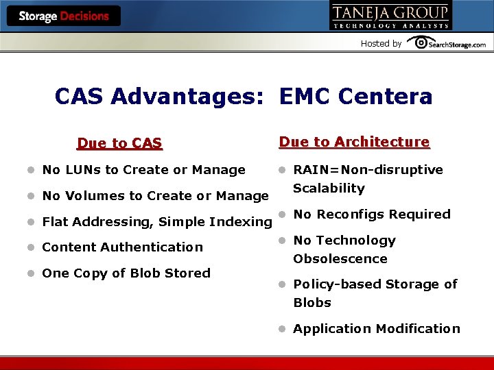 Hosted by CAS Advantages: EMC Centera Due to CAS l No LUNs to Create