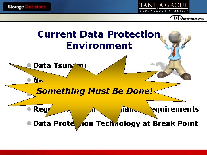 Hosted by Current Data Protection Environment l Data Tsunami l No Backup Windows Something
