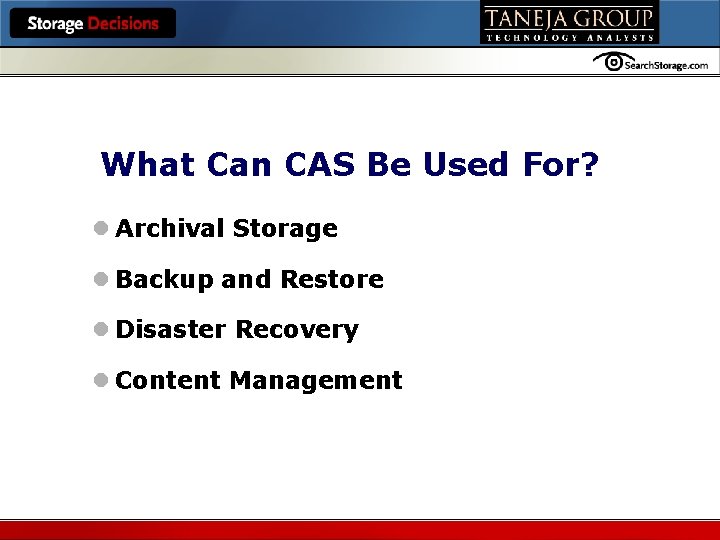 Hosted by What Can CAS Be Used For? l Archival Storage l Backup and