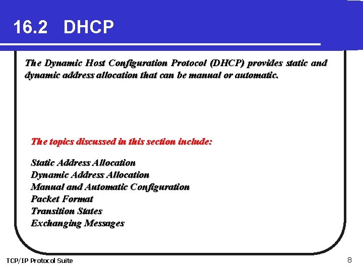 16. 2 DHCP The Dynamic Host Configuration Protocol (DHCP) provides static and dynamic address