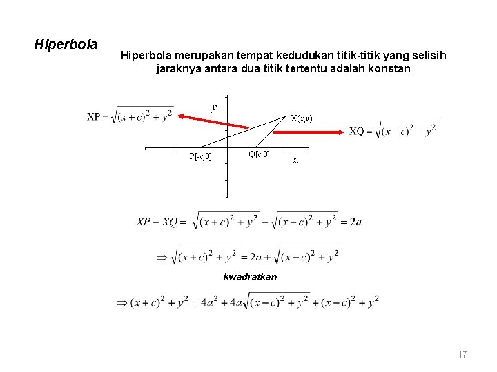 Hiperbola merupakan tempat kedudukan titik-titik yang selisih jaraknya antara dua titik tertentu adalah konstan