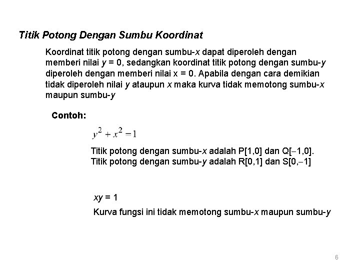 Titik Potong Dengan Sumbu Koordinat titik potong dengan sumbu-x dapat diperoleh dengan memberi nilai