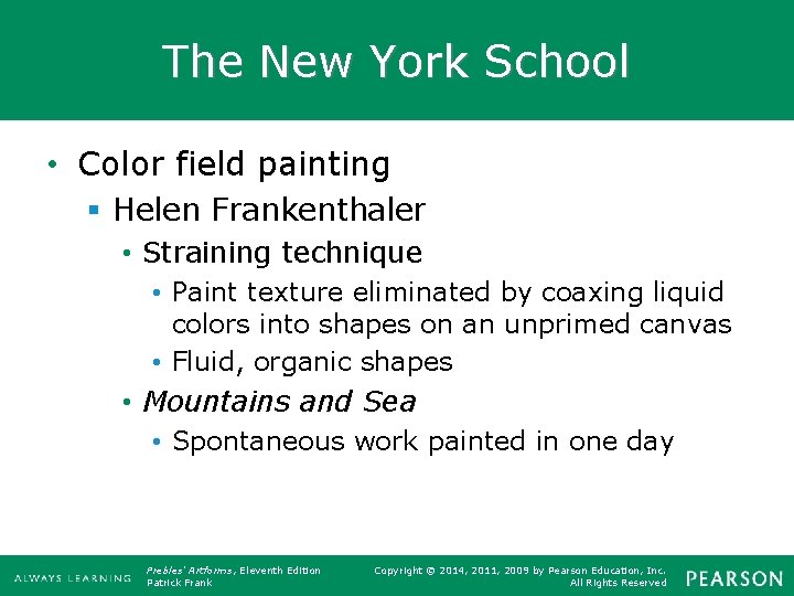 The New York School • Color field painting § Helen Frankenthaler • Straining technique