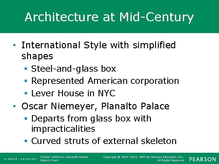 Architecture at Mid-Century • International Style with simplified shapes § Steel-and-glass box § Represented
