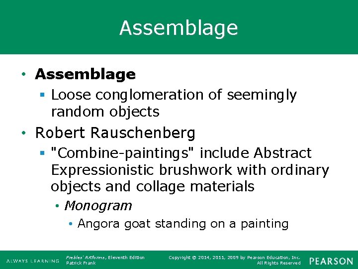 Assemblage • Assemblage § Loose conglomeration of seemingly random objects • Robert Rauschenberg §