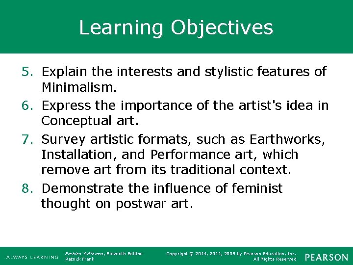 Learning Objectives 5. Explain the interests and stylistic features of Minimalism. 6. Express the