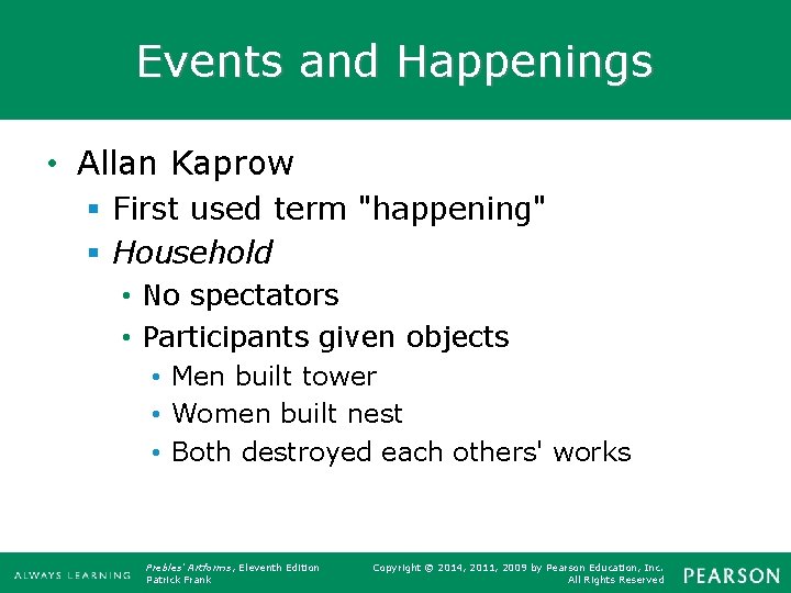 Events and Happenings • Allan Kaprow § First used term "happening" § Household •