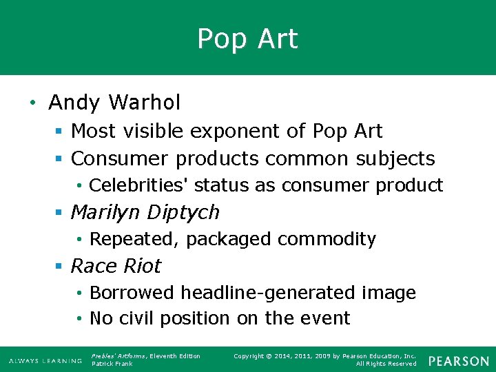 Pop Art • Andy Warhol § Most visible exponent of Pop Art § Consumer