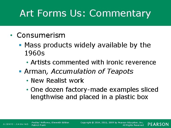 Art Forms Us: Commentary • Consumerism § Mass products widely available by the 1960