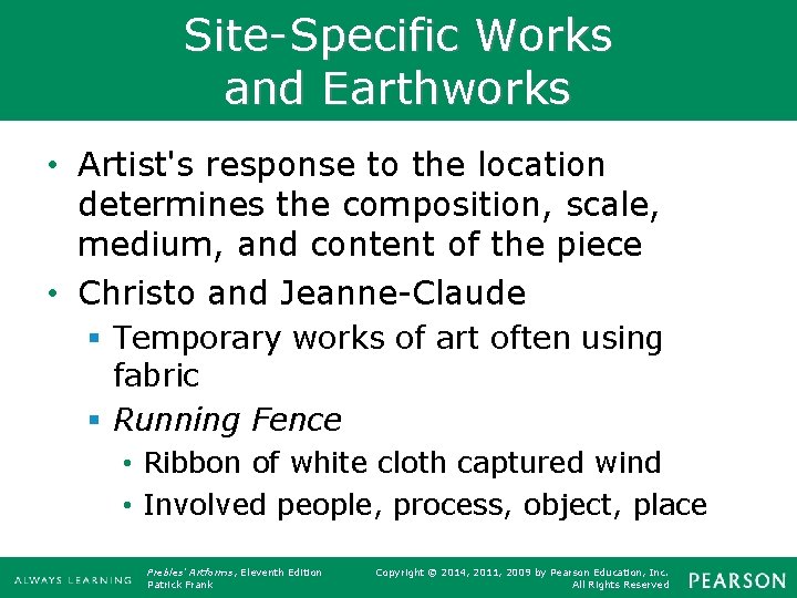 Site-Specific Works and Earthworks • Artist's response to the location determines the composition, scale,