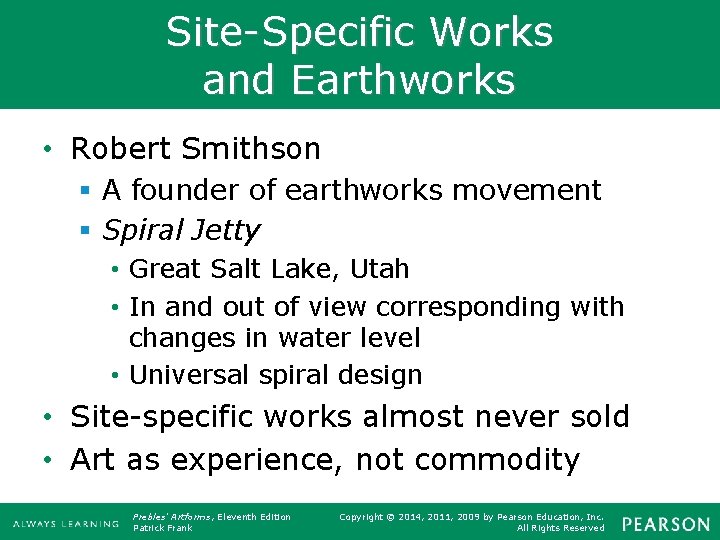 Site-Specific Works and Earthworks • Robert Smithson § A founder of earthworks movement §