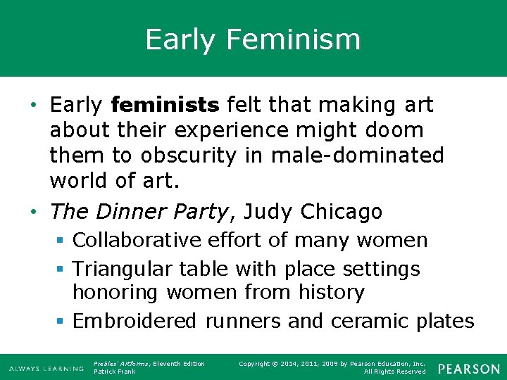 Early Feminism • Early feminists felt that making art about their experience might doom