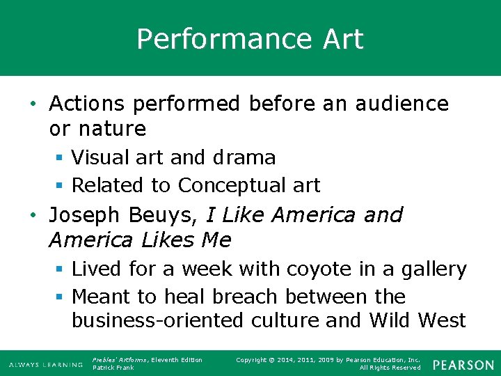 Performance Art • Actions performed before an audience or nature § Visual art and