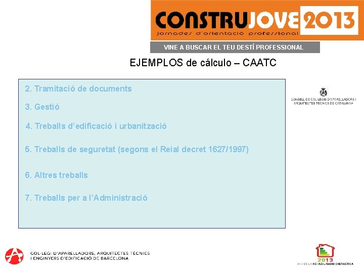 VINE A BUSCAR EL TEU DESTÍ PROFESSIONAL EJEMPLOS de cálculo – CAATC 2. Tramitació