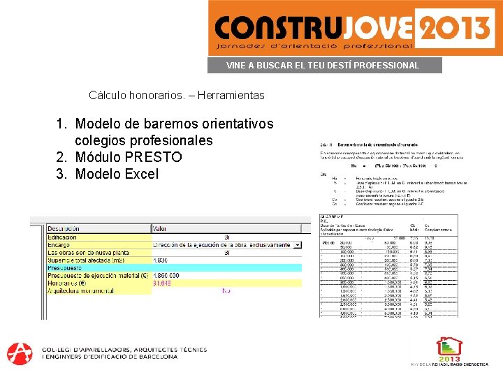 VINE A BUSCAR EL TEU DESTÍ PROFESSIONAL Cálculo honorarios. – Herramientas 1. Modelo de