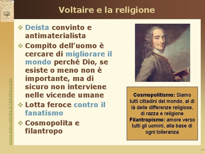www. polovalboite. it/didattica. htm Voltaire e la religione v Deista convinto e antimaterialista v