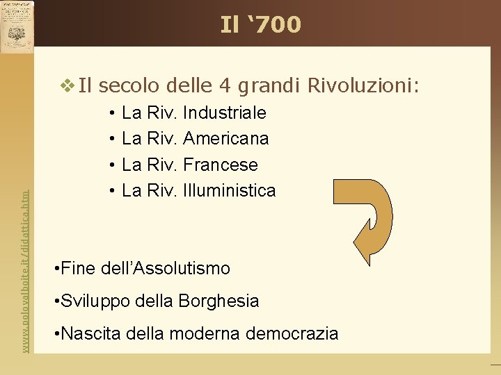 Il ‘ 700 www. polovalboite. it/didattica. htm v Il secolo delle 4 grandi Rivoluzioni: