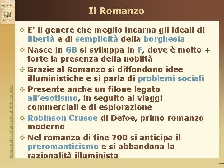 www. polovalboite. it/didattica. htm Il Romanzo v E’ il genere che meglio incarna gli