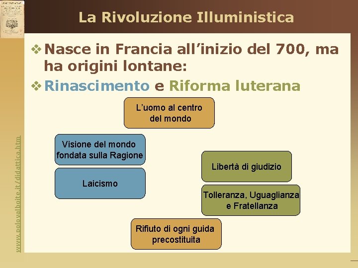 La Rivoluzione Illuministica v Nasce in Francia all’inizio del 700, ma ha origini lontane: