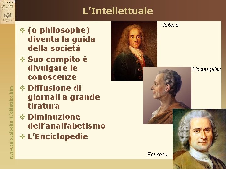 www. polovalboite. it/didattica. htm L’Intellettuale v (o philosophe) diventa la guida della società v