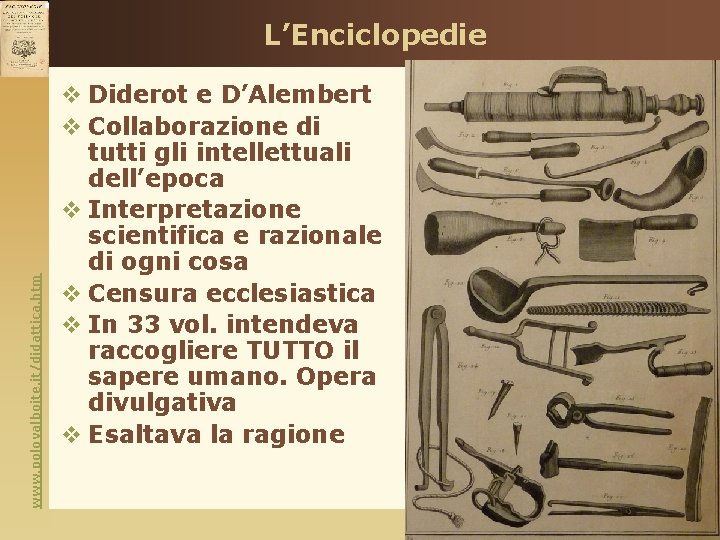 www. polovalboite. it/didattica. htm L’Enciclopedie v Diderot e D’Alembert v Collaborazione di tutti gli