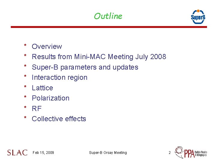 Outline * * * * Overview Results from Mini-MAC Meeting July 2008 Super-B parameters