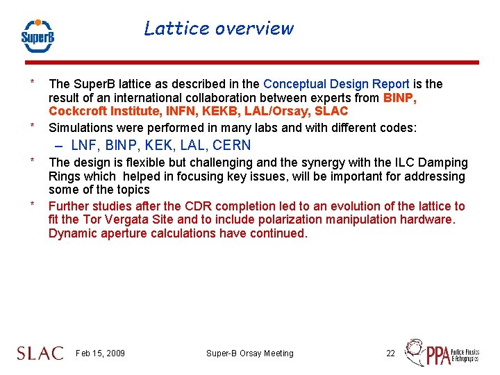 Lattice overview * * The Super. B lattice as described in the Conceptual Design