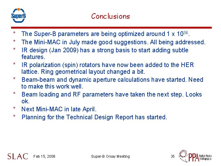 Conclusions * The Super-B parameters are being optimized around 1 x 1036. * The
