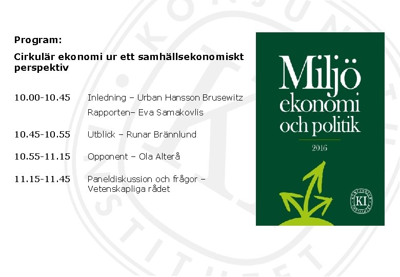 Program: Cirkulär ekonomi ur ett samhällsekonomiskt perspektiv 10. 00 -10. 45 Inledning – Urban