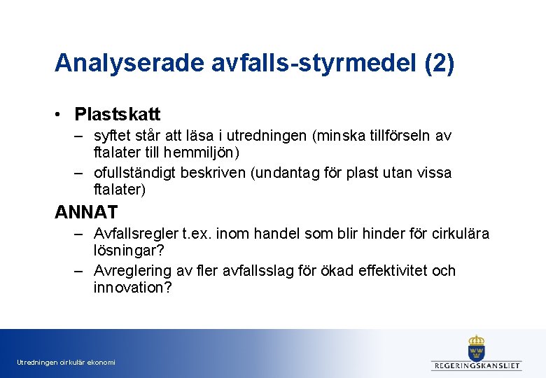 Analyserade avfalls-styrmedel (2) • Plastskatt – syftet står att läsa i utredningen (minska tillförseln