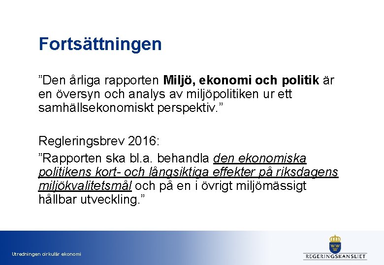 Fortsättningen ”Den årliga rapporten Miljö, ekonomi och politik är en översyn och analys av