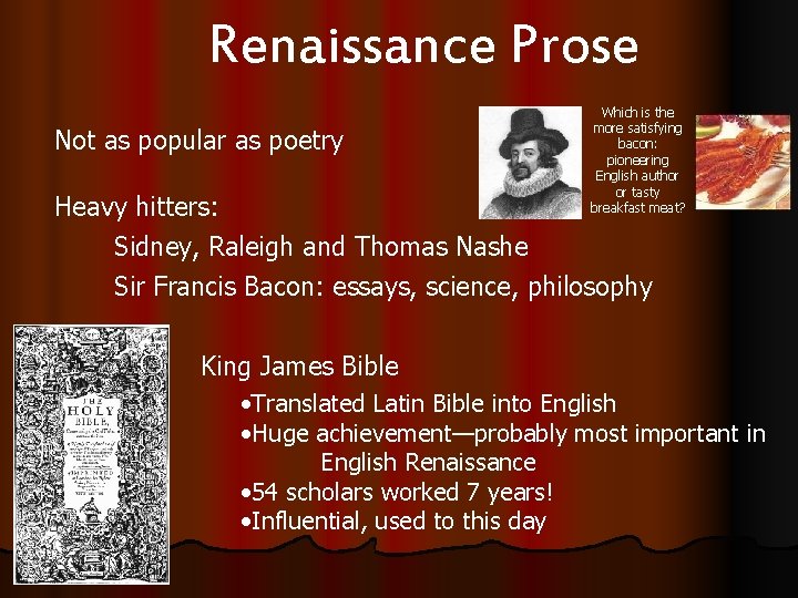 Renaissance Prose Not as popular as poetry Which is the more satisfying bacon: pioneering