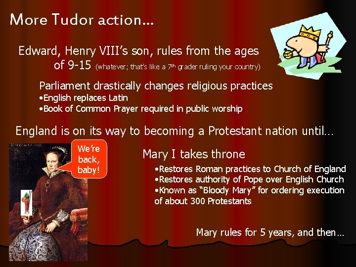 More Tudor action… Edward, Henry VIII’s son, rules from the ages of 9 -15