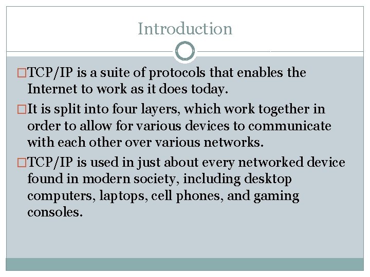 Introduction �TCP/IP is a suite of protocols that enables the Internet to work as