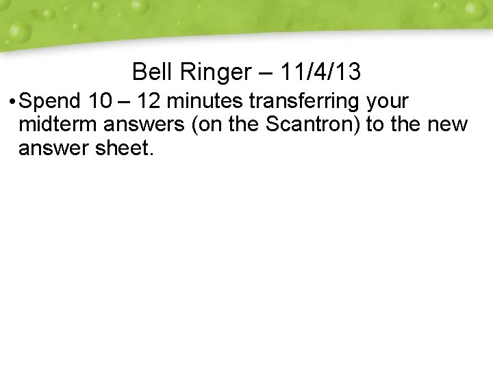 Bell Ringer – 11/4/13 • Spend 10 – 12 minutes transferring your midterm answers