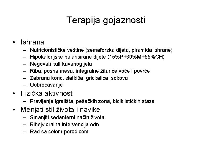 Terapija gojaznosti • Ishrana – – – Nutricionističke veštine (semaforska dijeta, piramida ishrane) Hipokalorijske