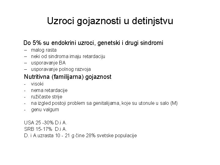 Uzroci gojaznosti u detinjstvu Do 5% su endokrini uzroci, genetski i drugi sindromi –