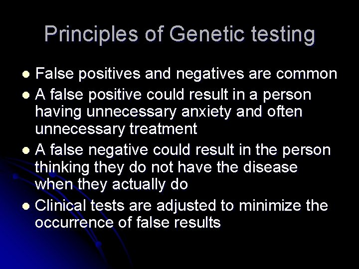 Principles of Genetic testing False positives and negatives are common l A false positive