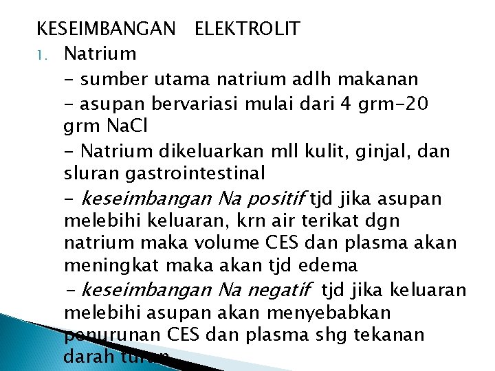 KESEIMBANGAN ELEKTROLIT 1. Natrium - sumber utama natrium adlh makanan - asupan bervariasi mulai