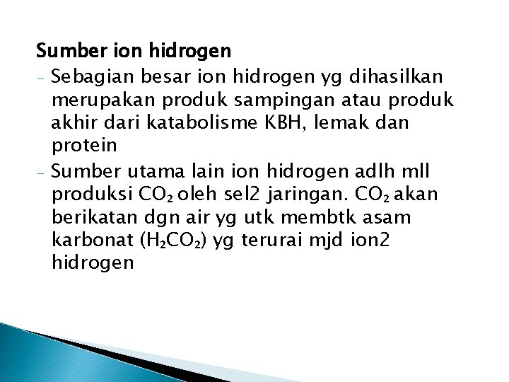 Sumber ion hidrogen - Sebagian besar ion hidrogen yg dihasilkan merupakan produk sampingan atau