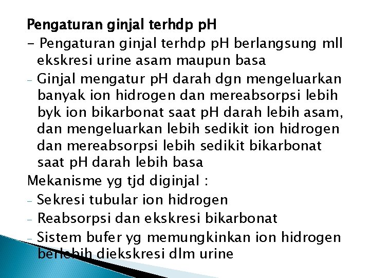 Pengaturan ginjal terhdp p. H - Pengaturan ginjal terhdp p. H berlangsung mll ekskresi